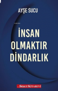İnsan Olmaktır Dindarlık