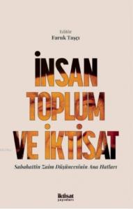 İnsan Toplum ve İktisat; Sabahattin Zaim Düşüncesinin Ana Hatları