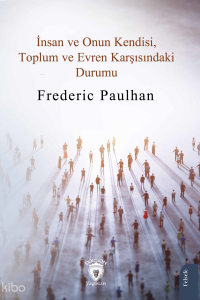 İnsan ve Onun Kendisi, Toplum ve Evren Karşısındaki Durumu