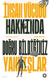 İnsan Vücudu Hakkında Doğru Bildiğiniz Yanlışlar