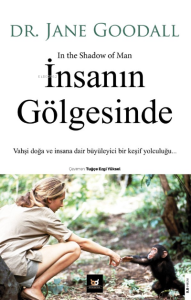 İnsanın Gölgesinde;Vahşi doğa Ve İnsana Dair Büyüleyici Bir Keşif Yolculuğu