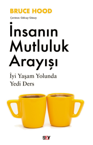 İnsanın Mutluluk Arayışı;İyi Yaşam Yolunda Yedi Ders