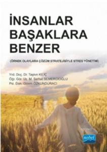 İnsanlar Başaklara Benzer; Örnek Olaylara Çözüm Stratejisiyle Stres Yönetimi