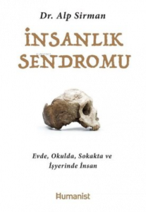 İnsanlık Sendromu;Evde, Okulda, Sokakta ve İşyerinde İnsan