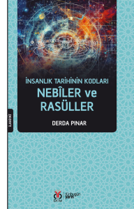 İnsanlık Tarihinin Kodları Nebîler ve Rasüller
