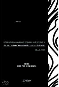 International Academic Research and Reviews in Social;Human and Administrative Sciences / March 2023