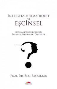 İnterseks - Hermafrodit ve Eşcinsel;Norm ve Norm Dışı Cinsellik Farklar, Nedenler, Öneriler