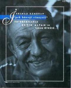 İpek Böceği Cinayeti; Fotoğraflarla Çetin Altan'ın Yaşam Öyküsü