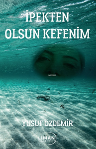 İpekten Olsun Kefenim