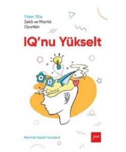 IQ'nu Yükselt; 7'den 70'e Zekâ ve Mantık Oyunları