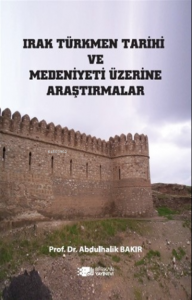 Irak Türkmen Tarihi ve Medeniyeti Üzerine