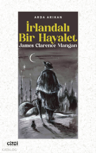 İrlandalı Bir Hayalet ;James Clarence Mangan