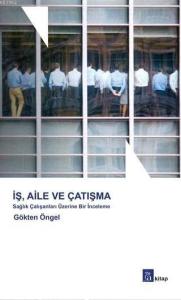 İş Aile ve Çatışma; Sağlık Çalışanları Üzerine Bir İnceleme