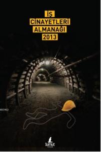 İş Cinayetleri Almanağı 2013