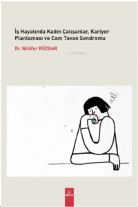 İş Hayatında Kadın Çalışanlar, Kariyer Planlaması Ve Cam Tavan Sendromu