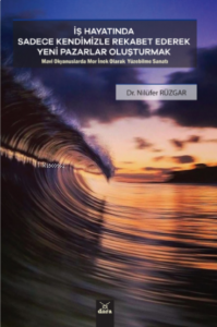 İş Hayatında Sadece Kendimizle Rekabet Ederek Yeni Pazarla Oluşturmak ;Mavi Okyanuslarda  Mor İnek Olarak Yüzebilme Sanatı