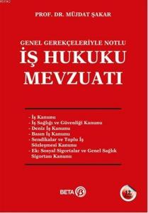 İş Hukuku Mevzuatı; Genel Gerçekleriyle Notlu