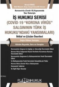 İş Hukuku Serisi Covid-19 "Korona Virüs" Salgının Türk İş Hukuku'ndaki Yansımaları