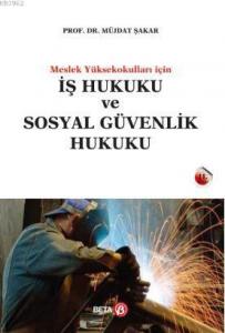 İş Hukuku ve Sosyal Güvenlik Hukuku; Meslek Yüksekokulları İçin