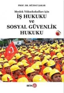 İş Hukuku ve Sosyal Güvenlik Hukuku; Meslek Yüksekokulları İçin