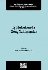 İş Hukukunda Genç Yaklaşımlar
