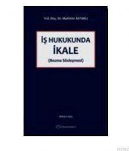 İş Hukukunda İkale (Bozma Sözleşmesi)