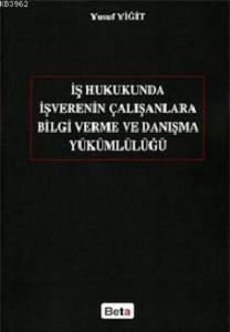 İş Hukukunda İşverenin Çalışanlara Bilgi Verme ve Danışma Yükümlülüğü