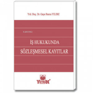 İş Hukukunda Sözleşmesel Kayıtlar