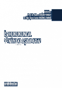İş Hukukunda Yeni Yaklaşımlar V - Pandeminin İş ve Sosyal Güvenlik Hukukuna Etkileri