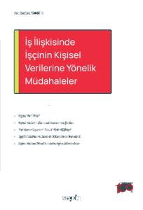 İş İlişkisinde İşçinin Kişisel Verilerine Yönelik Müdahaleler