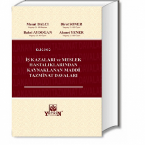 İş Kazaları ve Meslek Hastalıklarından Kaynaklanan Maddi Tazminat Davaları