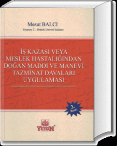 İş Kazası veya Meslek Hastalığından Doğan Maddi ve Manevi Tazminat Davaları Uygulaması