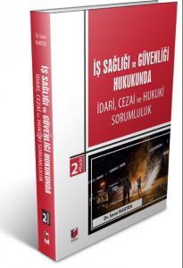 İş Sağlığı ve Güvenliği Hukukunda İdari, Cezai ve Hukuki Sorumluluk