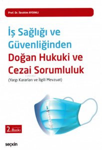 İş Sağlığı ve Güvenliğinden Doğan  Hukuki ve Cezai Sorumluluk