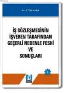 İş Sözleşmesinin İşveren Tarafından Geçerli Nedenle Feshi ve Sonuçları