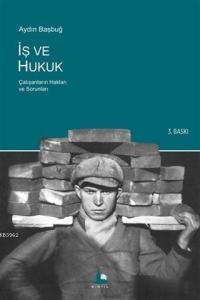 İş ve Hukuk; Çalışanların Hakları ve Sorunları