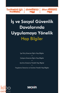 İş ve Sosyal Güvenlik Davalarında Uygulamaya Yönelik Hap Bilgiler