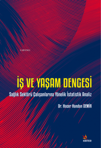 İş ve Yaşam Dengesi ;Sağlık Sektörü Çalışanlarına Yönelik İstatistik Analiz