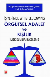 İş Yerinde Whistleblowing Örgütsel Adalet ve Kişilik İlişkisel Bir İnceleme