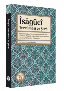 Îsâgûcî Tercümesi ve Şerhi