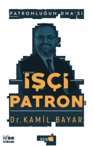 İşçi Patron;Patronluğun Dna'sı
