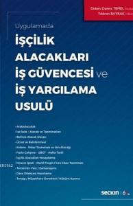 İşçilik Alacakları – İş Güvencesi ve İş Yargılama Usulü