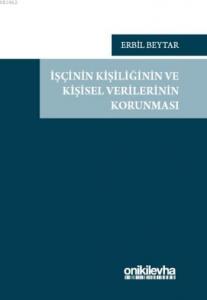 İşçinin Kişiliğinin ve Kişisel Verilerinin Korunması