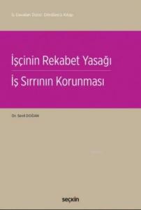 İşçinin Rekabet Yasağı (Ciltli); İş Sırrının Korunması