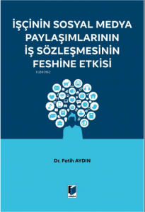 İşçinin Sosyal Medya Paylaşımlarının İş Sözleşmesinin Feshine Etkisi