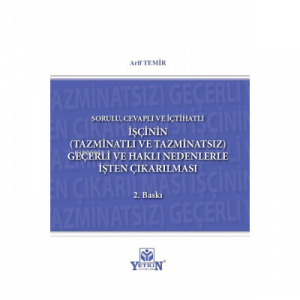 İşçinin (Tazminatlı veTazminatsız) Geçerli ve Haklı Nedenle İşten Çıkarılması
