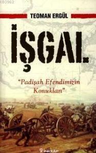 İşgal; "Padişah Efendimizin Konukları"