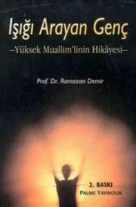 Işığı Arayan Genç; Yüksek Muallim'linin Hikayesi