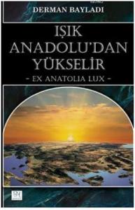 Işık Anadolu'dan Yükselir; Ex Anatolia Lux