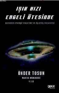 Işık Hızı Engeli Ötesinde; Kosmos Enerji Yaratım ve İşleyiş Felsefesi